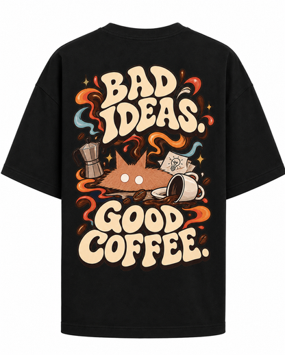 BAD IDEAS. GOOD COFFEE.
